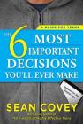 The 6 Most Important Decisions You'll Ever Make: A Guide for Teens: Updated for the Digital Age By Sean Covey Cover Image