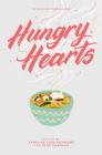 Hungry Hearts: 13 Tales of Food & Love By Elsie Chapman (Editor), Caroline Tung Richmond (Editor), Elsie Chapman, Caroline Tung Richmond, Sandhya Menon, S. K. Ali, Rin Chupeco, Anna-Marie McLemore, Rebecca Roanhorse, Sara Farizan, Jay Coles, Adi Alsaid, Sangu Mandanna, Phoebe North, Karuna Riazi Cover Image