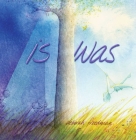 Is Was By Deborah Freedman, Deborah Freedman (Illustrator) Cover Image