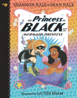 The Princess in Black and the Mermaid Princess By Shannon Hale, Dean Hale, LeUyen Pham (Illustrator) Cover Image