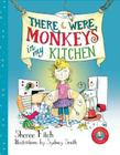 There Were Monkeys in My Kitchen (Pb) By Sheree Fitch, Sydney Smith (Illustrator) Cover Image