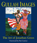 Gullah Images: The Art of Jonathan Green By Jonathan Green (Illustrator), Pat Conroy (Foreword by) Cover Image