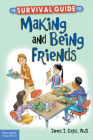 The Survival Guide for Making and Being Friends (Survival Guides for Kids) By James J. Crist, Ph.D. Cover Image