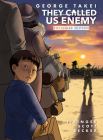 They Called Us Enemy: Expanded Edition By George Takei, Justin Eisinger, Steven Scott, Harmony Becker Cover Image