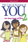 The Care and Keeping of You 2: The Body Book for Older Girls By Cara Natterson, Josee Masse (Illustrator) Cover Image