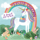The Easter Unicorn: A Magical Pop-Up Book By Janet Lawler, Rebecca Jones (Illustrator), Renee Jablow (Pop-Ups by) Cover Image