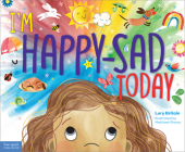 I’m Happy-Sad Today: Making Sense of Mixed-Together Feelings By Lory Britain, Ph.D., Matthew Rivera (Illustrator) Cover Image