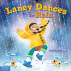 Laney Dances in the Rain: A Wordless Picture Book About Being True to Yourself By Ken Willard, Matthew Rivera (Illustrator) Cover Image