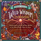 Maia Toll's Wild Wisdom Companion: A Guided Journey into the Mystical Rhythms of the Natural World, Season by Season By Maia Toll Cover Image