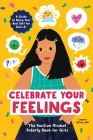 Celebrate Your Feelings: The Positive Mindset Puberty Book for Girls By Lauren Rivers, MS Cover Image