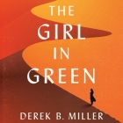 The Girl in Green Lib/E By Derek B. Miller, Will Damron (Read by) Cover Image