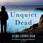 The Unquiet Dead Lib/E By Ausma Zehanat Khan, Ausma Zehanat Kahn, Peter Gaman (Read by) Cover Image
