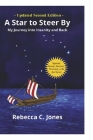 A Star to Steer By, Second Edition: My Journey into Insanity and Back By Rebecca C. Jones Cover Image
