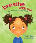 Breathe with Me: Using Breath to Feel Strong, Calm, and Happy By Mariam Gates, Sarah Jane Hinder (Illustrator) Cover Image
