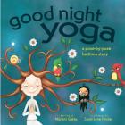 Good Night Yoga: A Pose-by-Pose Bedtime Story By Mariam Gates, Sarah Jane Hinder (Illustrator), Sarah Jane Hinder (Illustrator) Cover Image