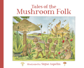 Tales of the Mushroom Folk By Signe Aspelin, Polly Lawson (Translator) Cover Image