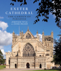 Exeter Cathedral: The Garden of Paradise By Jonathan Foyle, Diane Walker Cover Image