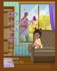 Did My Daddy Leave Me?: PawPaw Comes To Visit! By Helen H. Wu (Illustrator), Monica Tyler (Editor), Iris M. Williams Cover Image