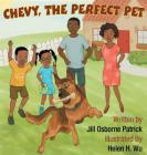 Chevy, The Perfect Pet By Jill O. Patrick, Helen H. Wu (Illustrator), Iris M. Williams (Designed by) Cover Image