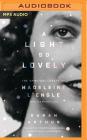 A Light So Lovely: The Spiritual Legacy of Madeleine l'Engle, Author of a Wrinkle in Time By Sarah Arthur, Charlotte Jones Voiklis (Foreword by), Simona Chitescu-Weik (Read by) Cover Image