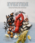 Eventide: Recipes for Clambakes, Oysters, Lobster Rolls, and More from a Modern Maine Seafood Shack By Arlin Smith, Andrew Taylor, Mike Wiley, Sam Hiersteiner Cover Image