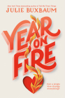 Year on Fire By Julie Buxbaum Cover Image