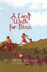 A Long Walk for Bina By Ruskin Bond, Lavanya Naidu (Illustrator) Cover Image