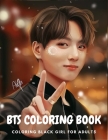 BTS Coloring Book: Stress Relief with BTS Jin, RM, JHope, Suga, Jimin, V, Jungkook Coloring Books for ARMY and KPOP Adults & Teenagers Pa By Bts Press Cover Image