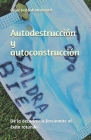 Autodestrucción y autoconstrucción: De la decadencia fascinante al éxito rotundo. By Adán Estrada Meléndez (Foreword by), Omar Habbab Mohamed Cover Image