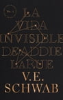 La vida invisible de Addie LaRue By V.E. Schwab Cover Image