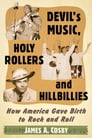 Devil's Music, Holy Rollers and Hillbillies By James A. Cosby Cover Image