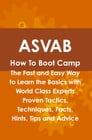 ASVAB How To Boot Camp: The Fast and Easy Way to Learn the Basics with World Class Experts Proven Tactics, Techniques, Facts, Hints, Tips and Advice By Daniel Cosby Cover Image