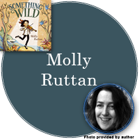 Molly Ruttan Signed Books Button - "Molly Ruttan" in dark teal circle with Something Wild cover in top left corner and a photo of Molly in bottom right corner.