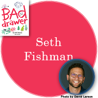 Seth Fishman Signed Books Button - "Seth Fishman" in bright red circle with Bad Drawer cover in top left corner and a photo of Seth in bottom right corner.