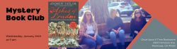 Mystery Book Club Ashes of London on Wednesday, January 24th at 9 am at Once Upon A Time Bookstore, 2207 Honolulu Ave., Montrose, CA 91020