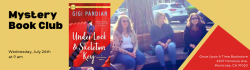 Mystery Book Club Under Lock and Skeleton Key on Wednesday, July 26th at 9 am at Once Upon A Time Bookstore, 2207 Honolulu Ave., Montrose, CA 91020