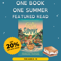 Graphic containing words and images. Text reads "One Book One Summer Featured Read. Get 20% off until 7/31/23. For ages 8 - 13" over the cover of The Firefly Summer. 