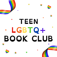 Graphic with words and images. Text reads "Teen LGBTQ+ Book Club" with the acronym in a rainbow colors and the rest of the text in black. Around the text are rainbow hearts and stripes. 